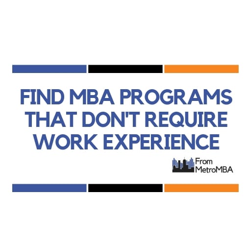mba-programs-that-don-t-require-work-experience-metromba