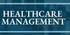 Best Healthcare Management MBAs